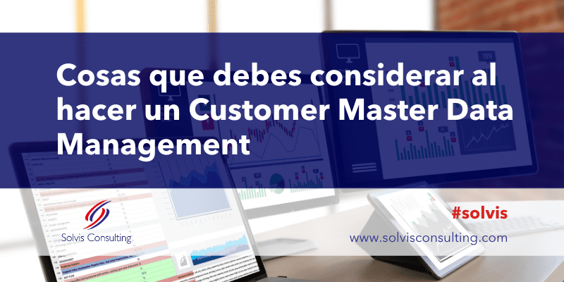 Cosas que debes considerar al hacer un Customer Master Data Management
